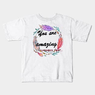 You are amazing motivational print art Kids T-Shirt